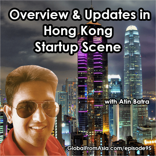 atin batra global from asia startup hong kong scene update 1