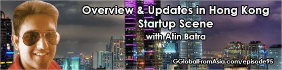 atin batra global from asia startup hong kong scene update 2